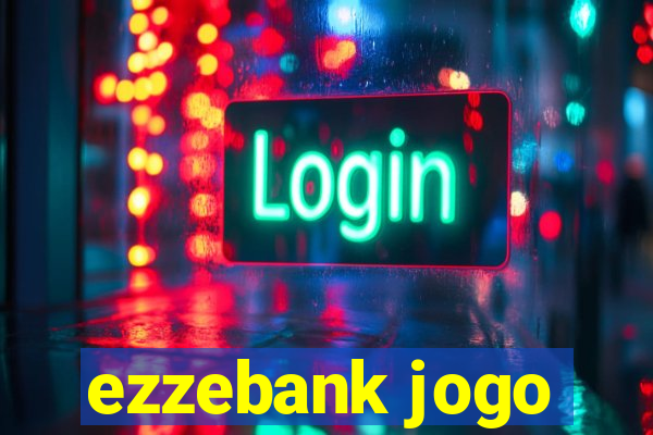 ezzebank jogo